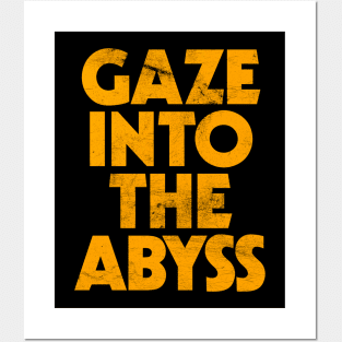 Gaze Into The Abyss Posters and Art